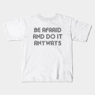 Be Afraid And Do It Anyways black Kids T-Shirt